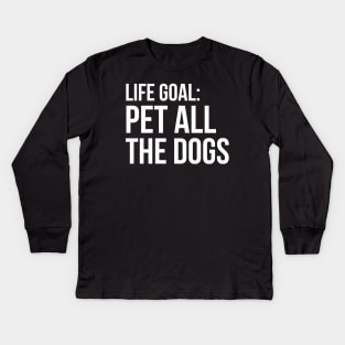 Life Goal Pet All The Dogs Kids Long Sleeve T-Shirt